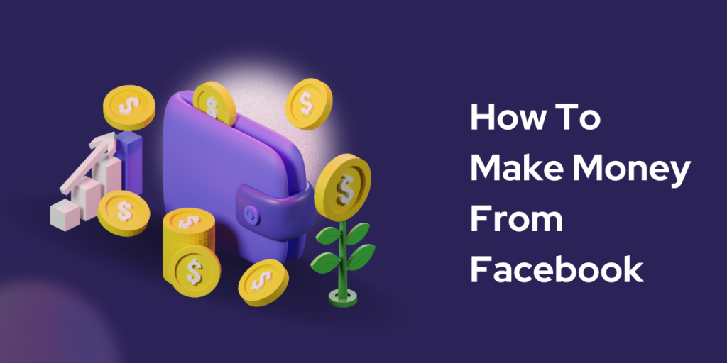 How To Make Money From Facebook In 2024